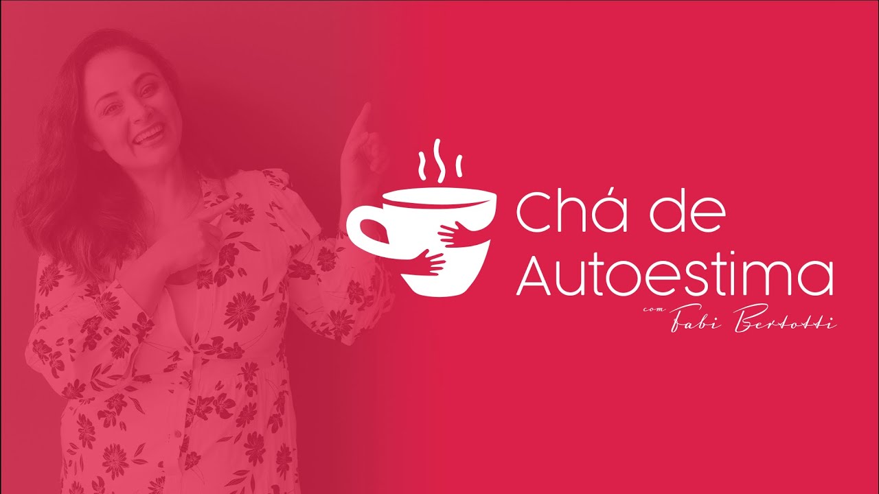 ☕️ CHÁ DE AUTOESTIMA com Fabi Bertotti I Não seja vítima de você mesma! I 27.12.2022