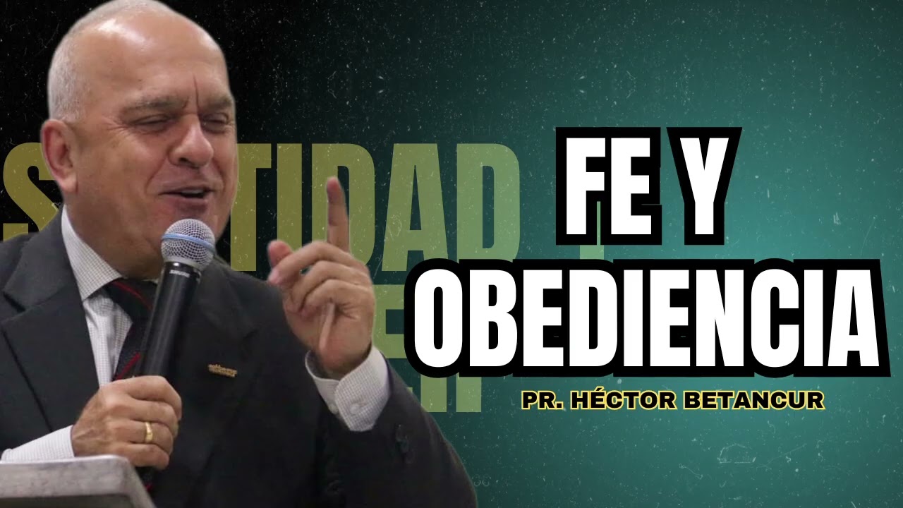 Fe y obediencia - Pr. Héctor Betancur