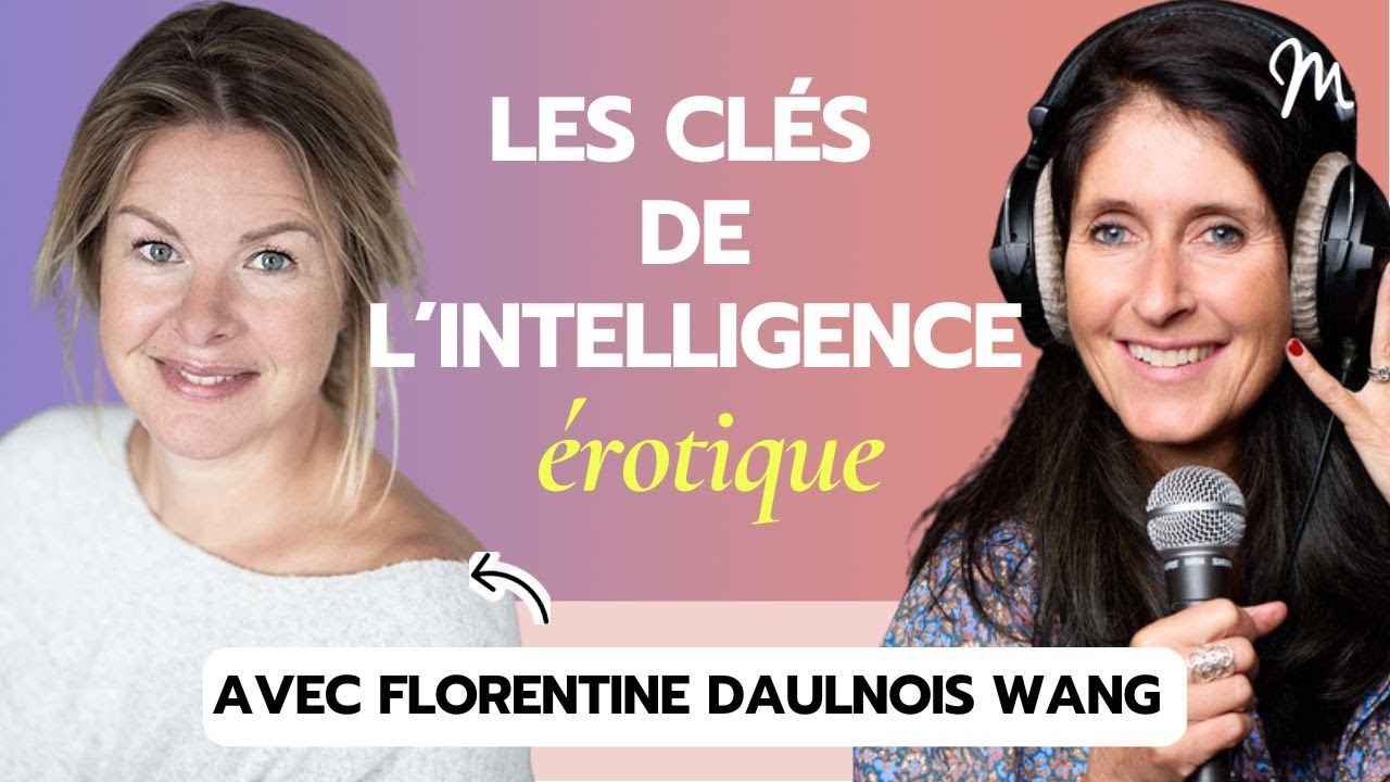 #359 Florentine d’Aulnois Wang : Les clés de l’intelligence érotique
