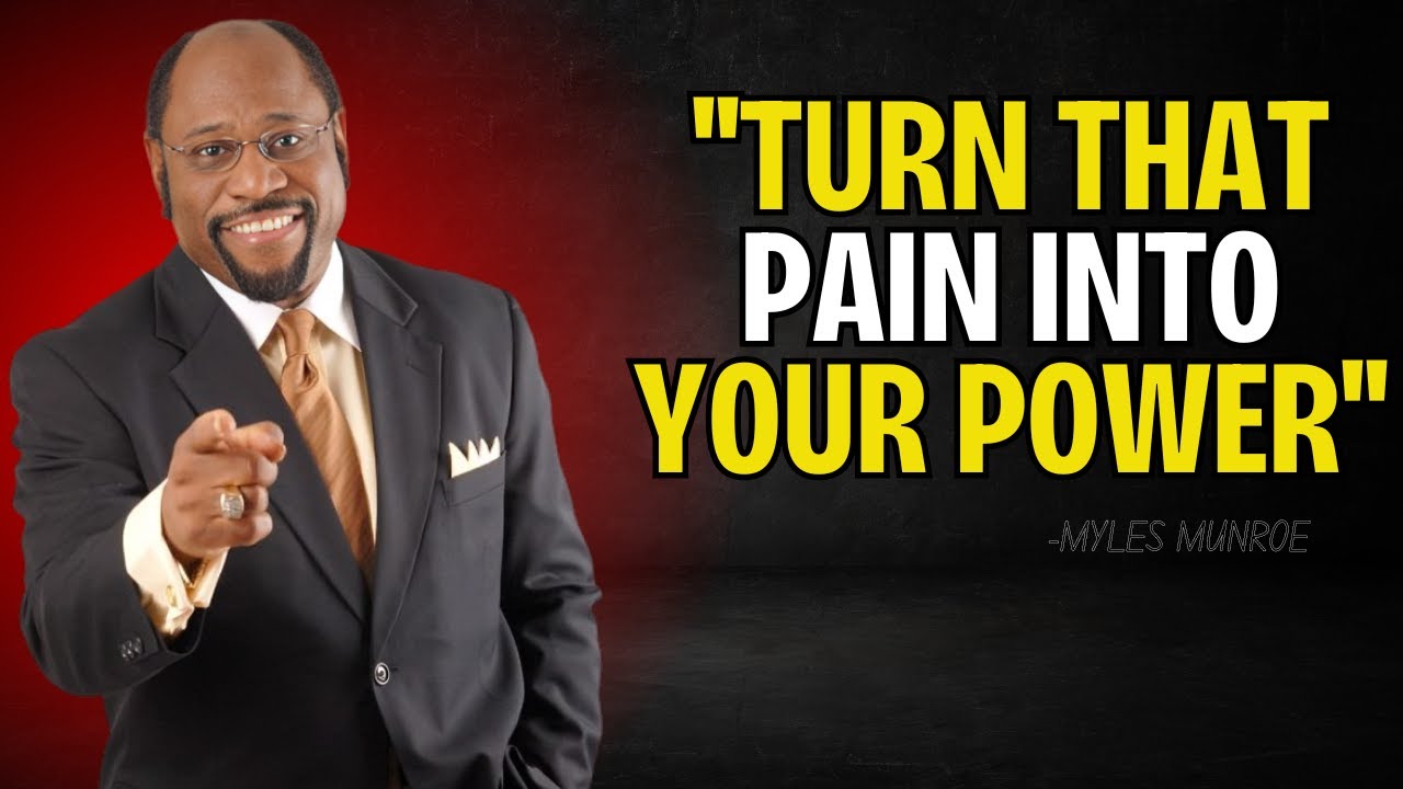 "Turn That PAIN Into POWER" | Myles Munroe | Dr Myles Munroe Motivational Speech