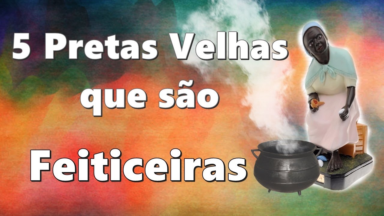 5 PRETAS VELHAS QUE SÃO FEITICEIRAS
