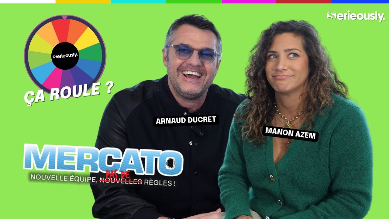 🎡 MERCATO : Arnaud Ducret et Manon Azem tournent la roue