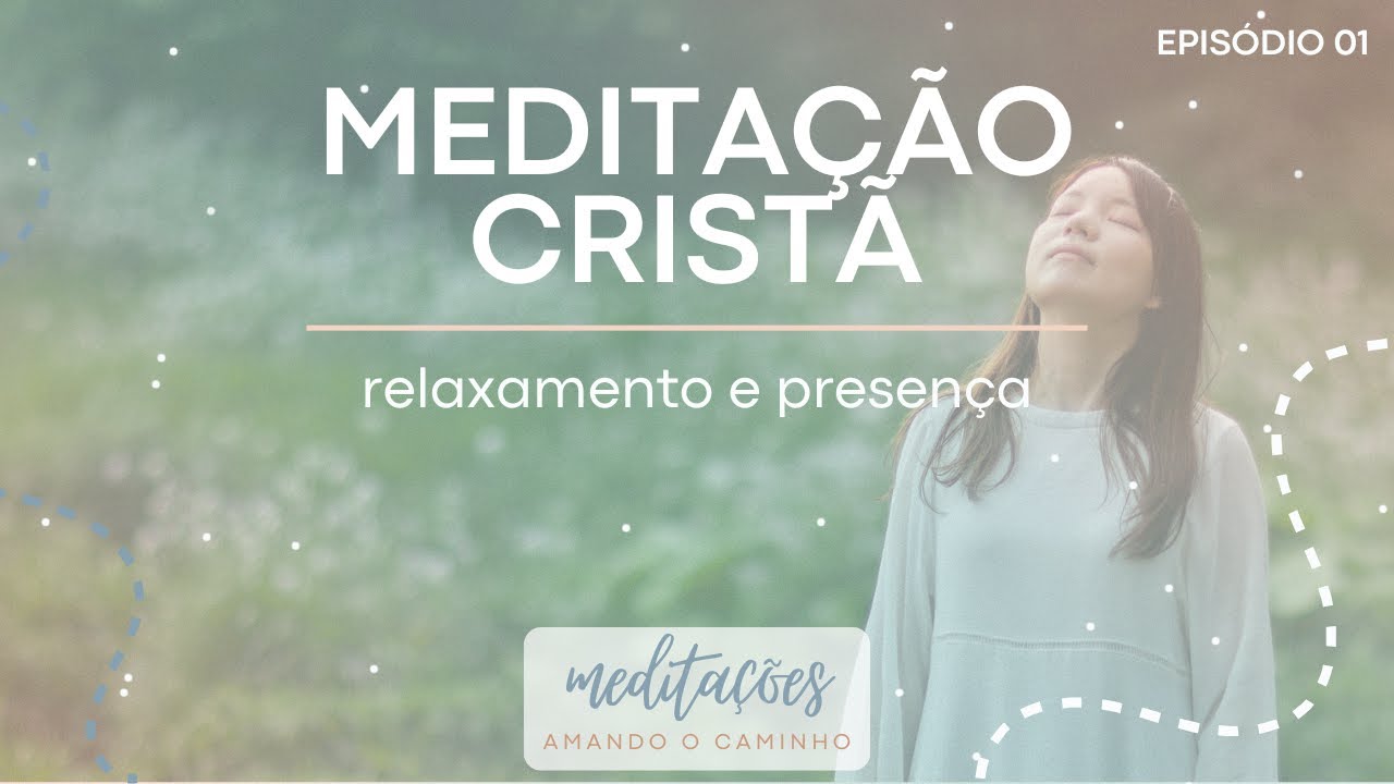 Meditação Cristã - Relaxamento e Presença