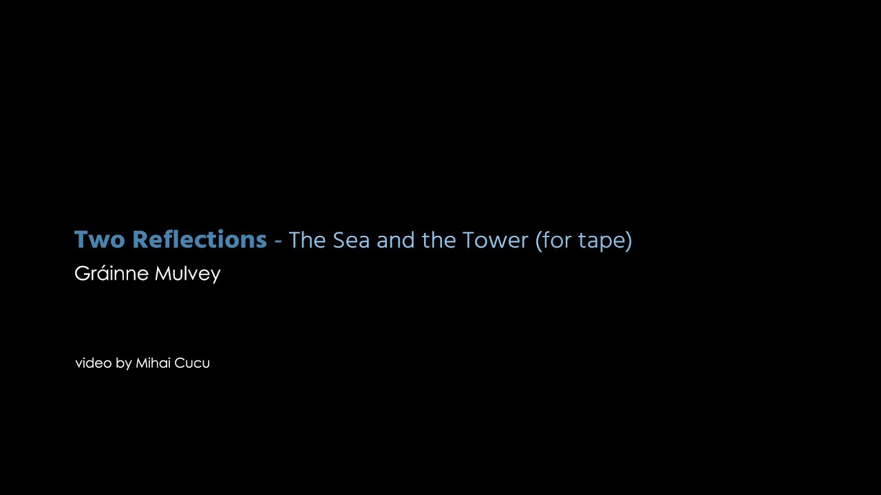 Two Reflections - The sea and the tower (for tape)
