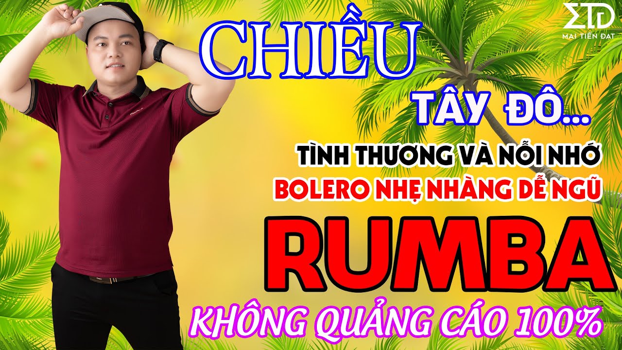 Một Đêm Anh Mơ Mình Ríu Rít Đưa Nhau Về...,CHIỀU TÂY ĐÔ,LK Rumba Hay Nhất,Hôm Nay - Mai Tiến Đạt.