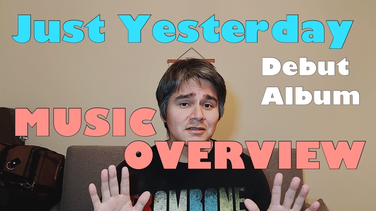 Just Yesterday - MUSIC OVERVIEW (Debut Album)