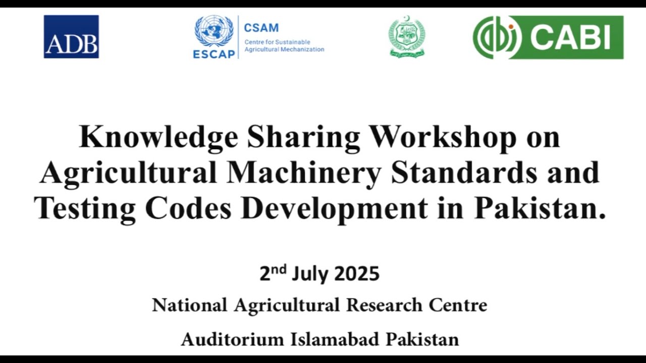 Knowledge Sharing Workshop on Agricultural Machinery Standards and Testing Codes Development in PAK.