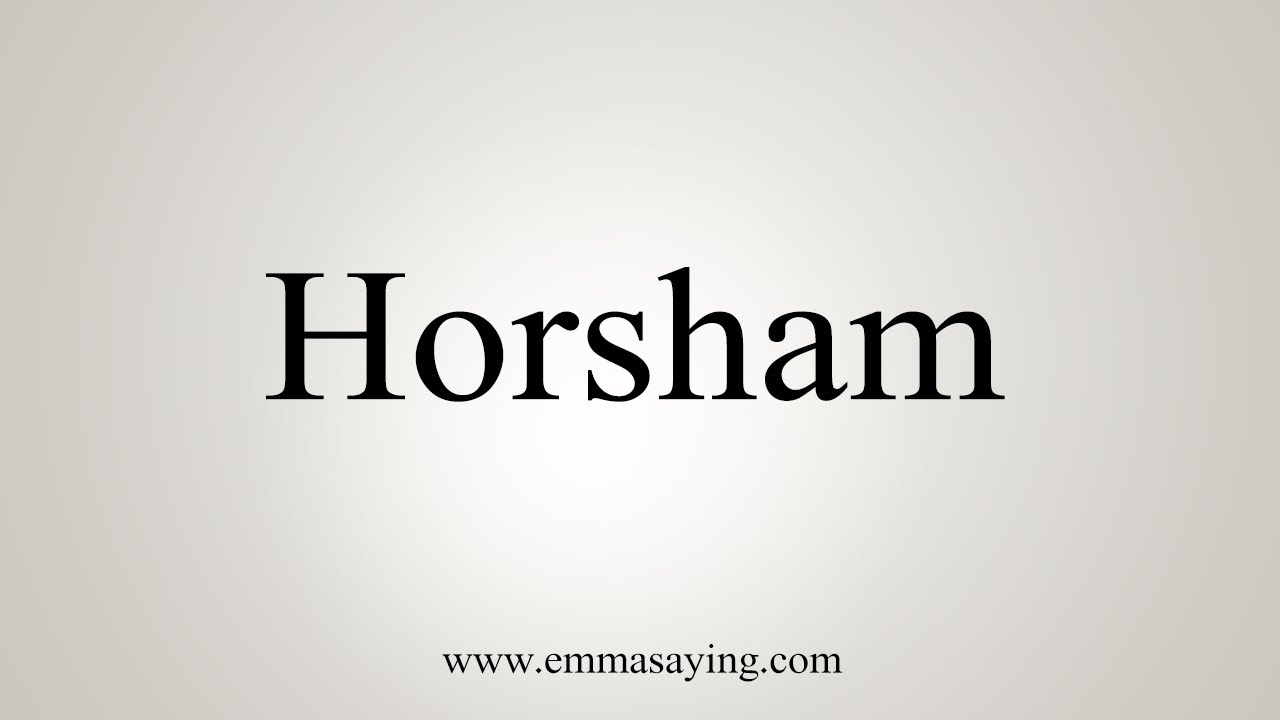 How To Say Horsham