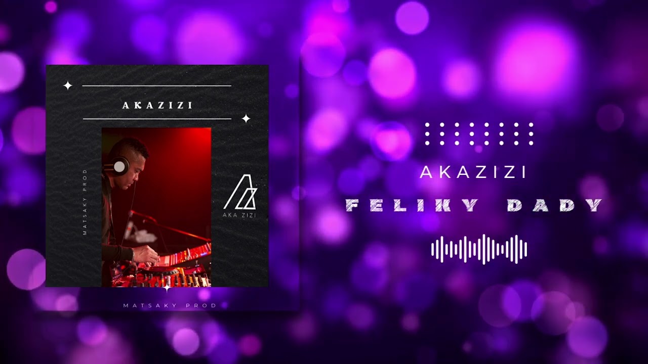 Akazizi - Feliky dady