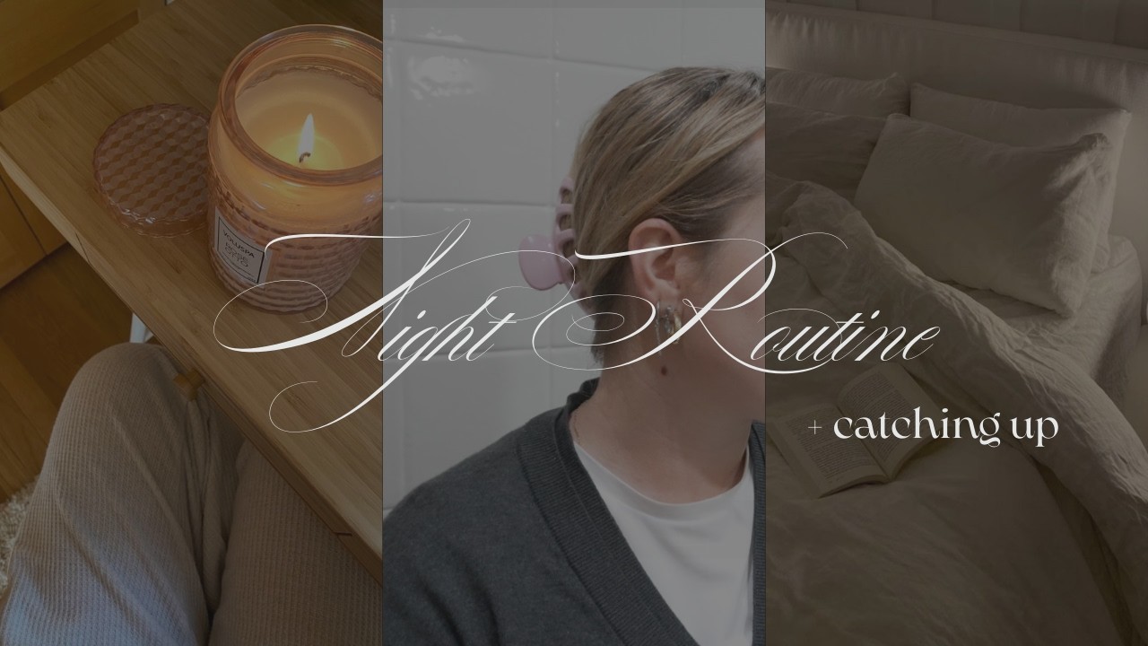 Night Routine + let’s catch up (nos ponemos al día)