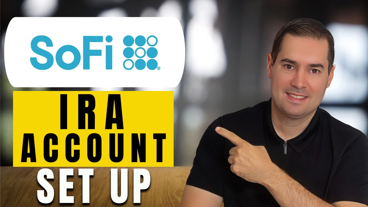 How to Open an IRA on SoFi : Step-by-Step Guide
