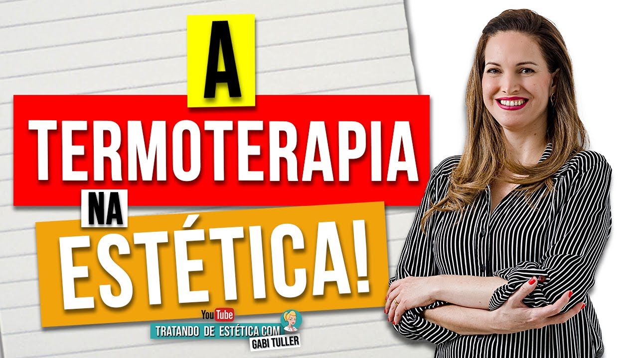 A Termoterapia na Estética!