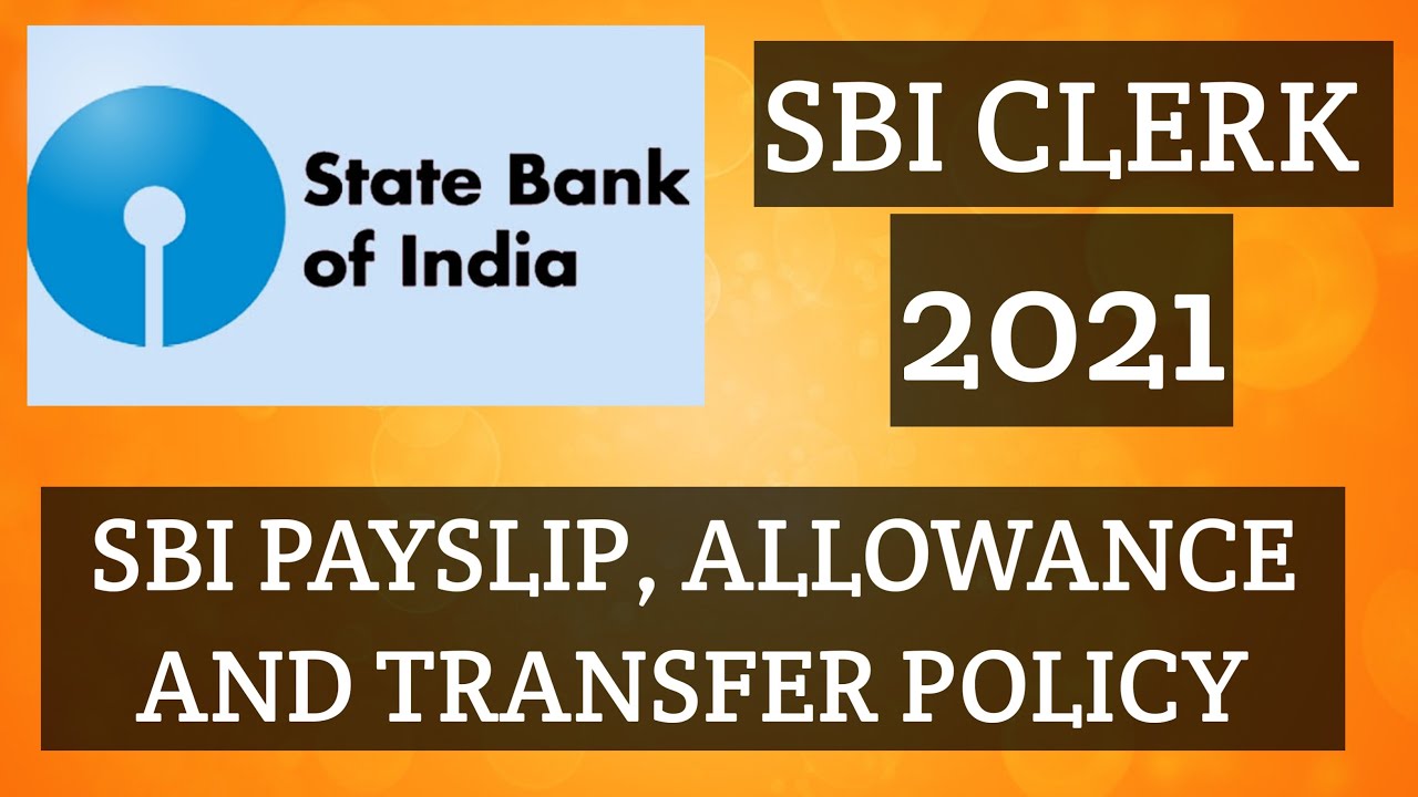 SBI CLERK 2021 PAYSLIP,ALLOWANCES AND TRANSFER POLICY