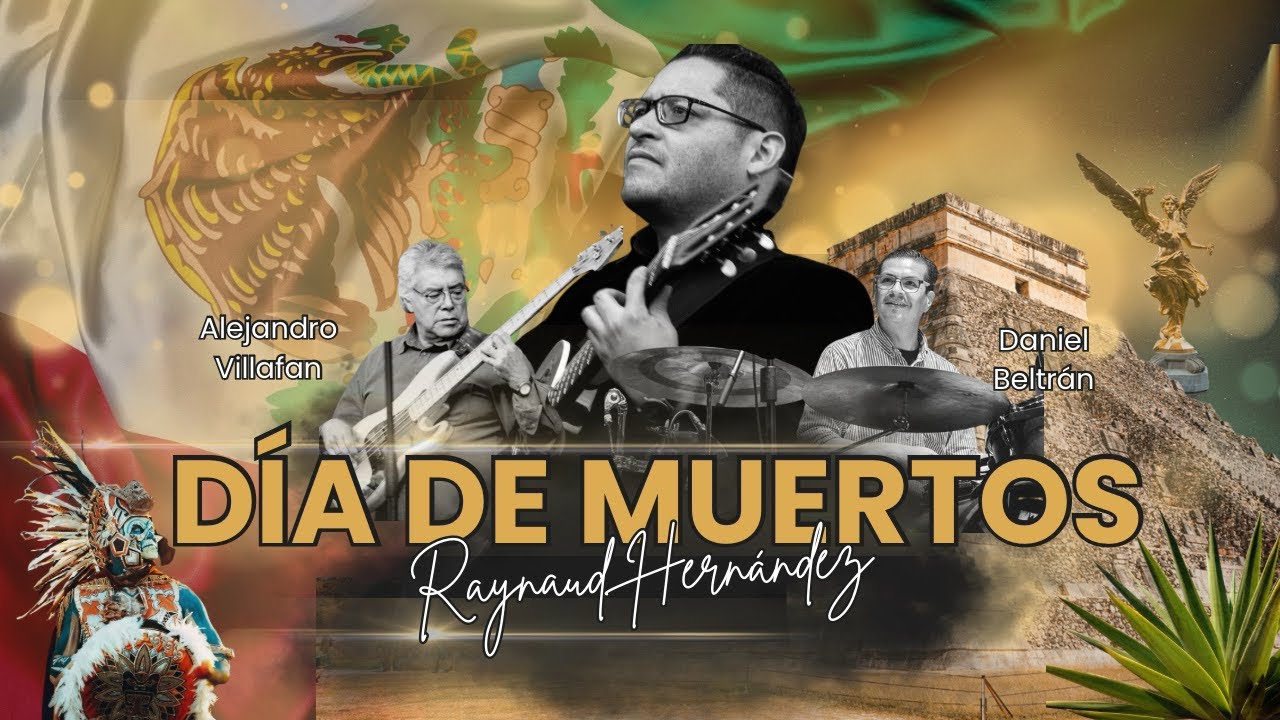 “Día de Muertos” Raynaud Hernández Trío