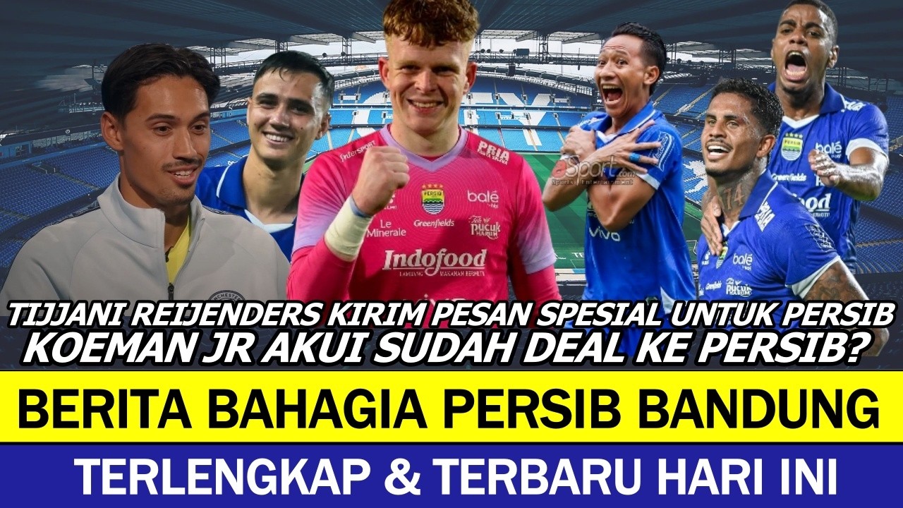 🔥GEGERKAN PASUNDAN‼️TIJJANI AKUI PERSIB DIATAS PERSIJA?~KOEMAN JR RESMI JADI KIPER ANYAR PERSIB?
