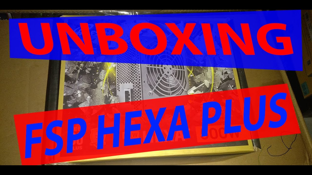 UNBOXING Power Supplay FSP HEXA Plus with 80 Plus Non Modullar