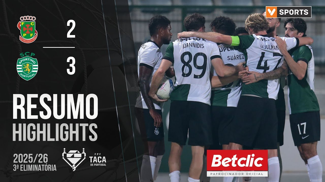 Resumo: P. Ferreira 2-3 Sporting (Ta&ccedil;a de Portugal 25/26)