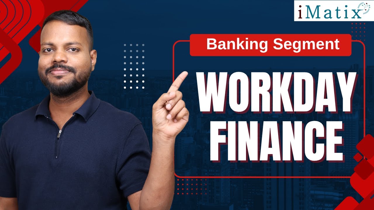 Банковский сегмент в Workday Finance | Онлайн-курсы Workday Finance | Workday Finance | iMatix