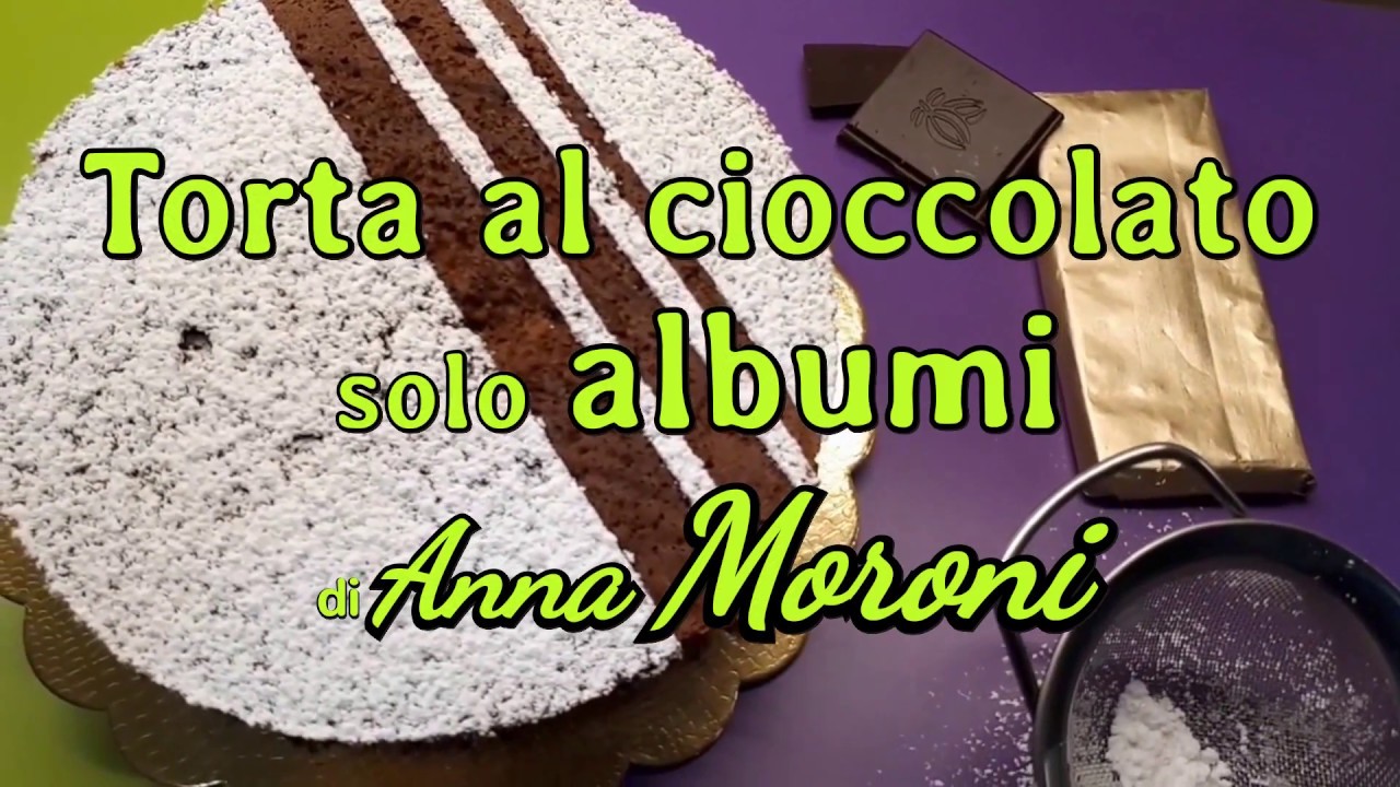 Torta soffice al cioccolato solo albumi di Anna Moroni (ricetta)