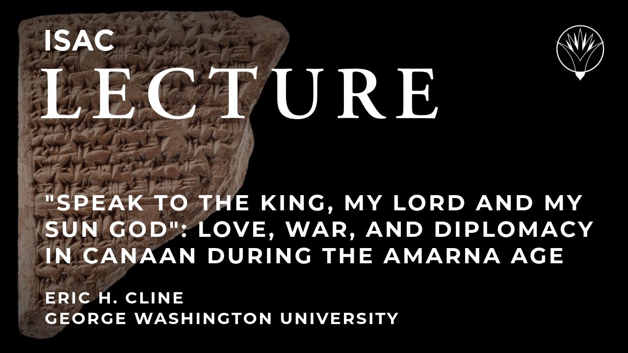 Eric H. Cline | Love, War, and Diplomacy in Canaan during the Amarna Age