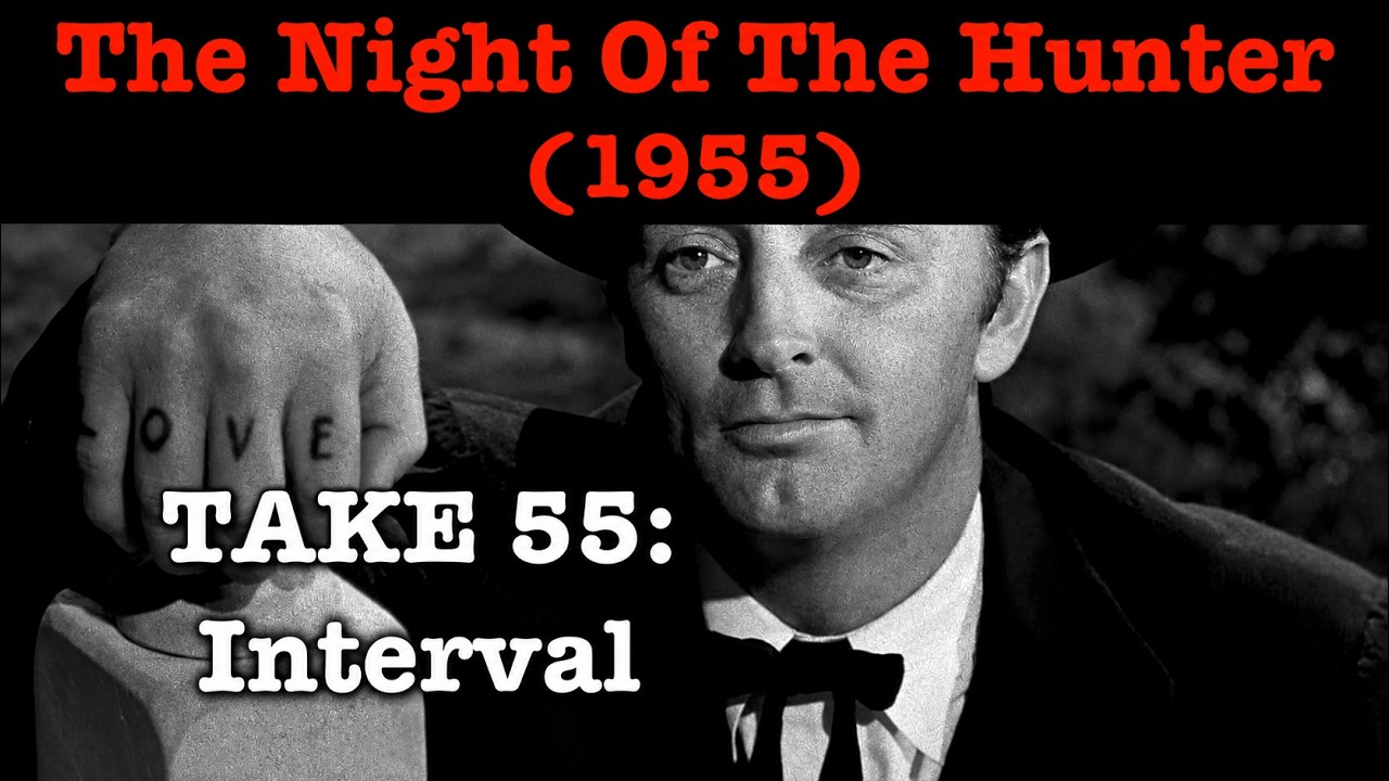 TAKE 55: Interval | The Night Of The Hunter (1955)