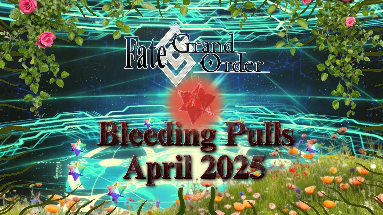 Fate/Grand Order - Bleeding Pulls (April 2025)