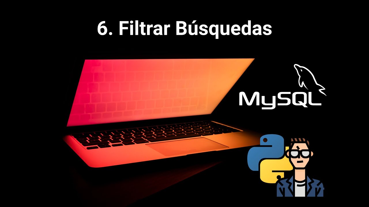 MySQL con Python - V6 - Cómo filtrar Búsquedas en MySQL