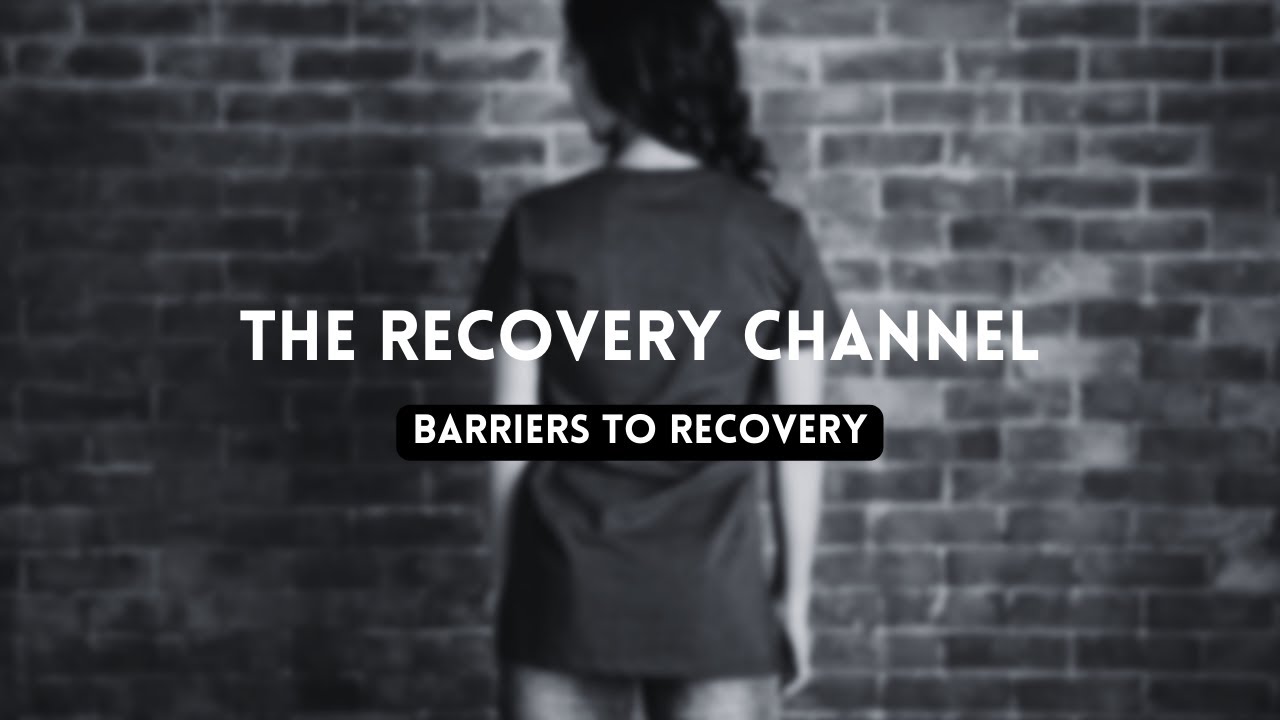 Barriers To Recovery | The Recovery Channel | Applied Care Services