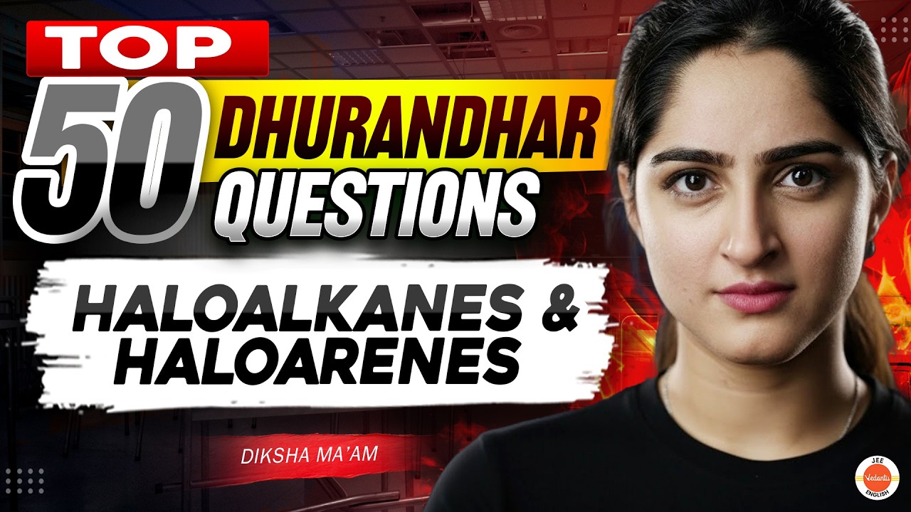 Top 50 Dhurandhar Questions 🔥 Haloalkanes & Haloarenes | NEET 2026 Chemistry | Diksha Ma’am