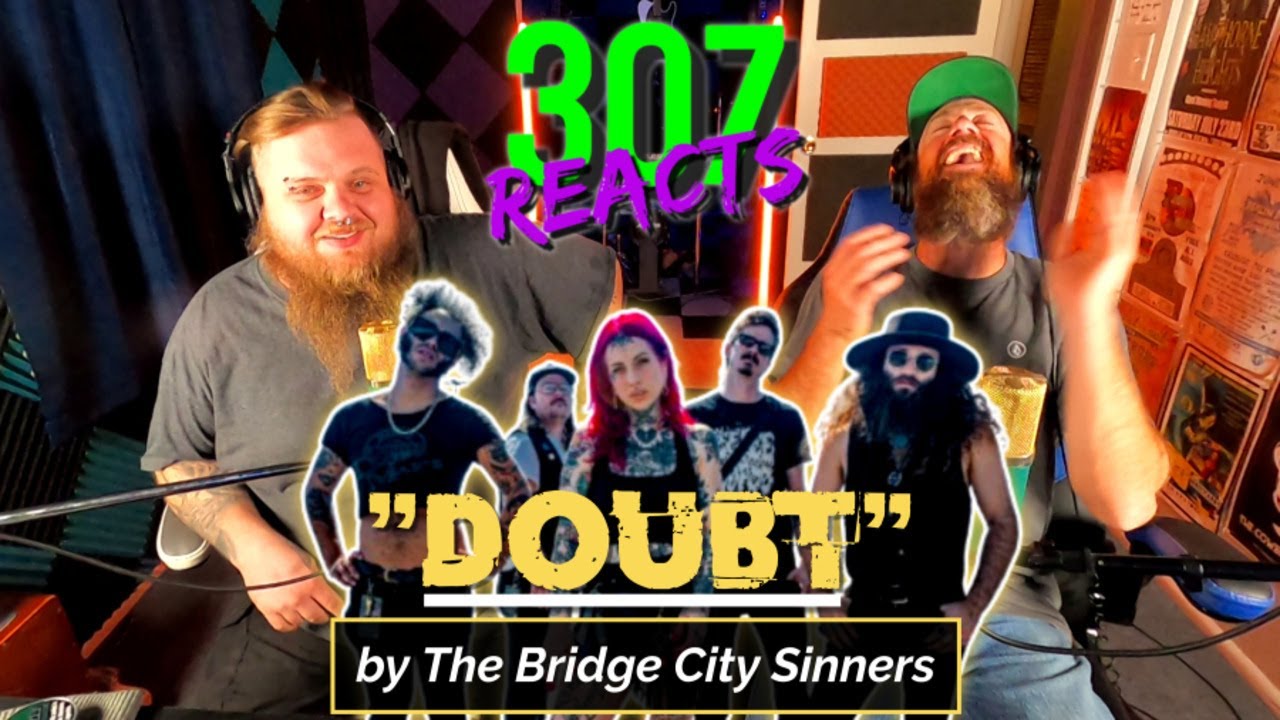 The Bridge City Sinners - Doubt - Is It Goth Grass?? - 307 Reacts - Episode 863