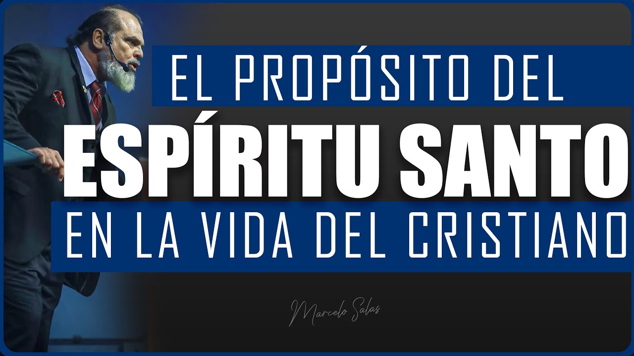 EL PROPÓSITO DEL ESPÍRITU SANTO EN LA VIDA DEL CRISTIANO