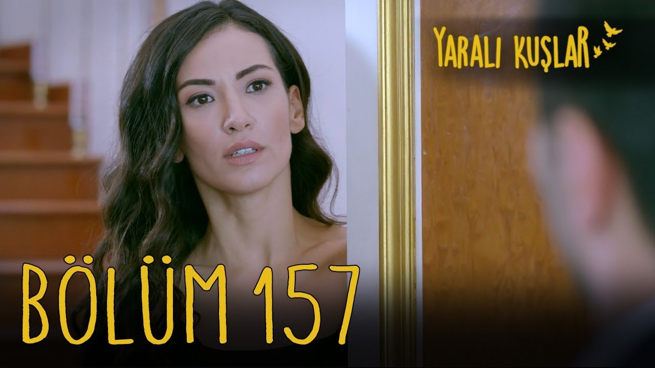 Yaralı Kuşlar 157. B&ouml;l&uuml;m