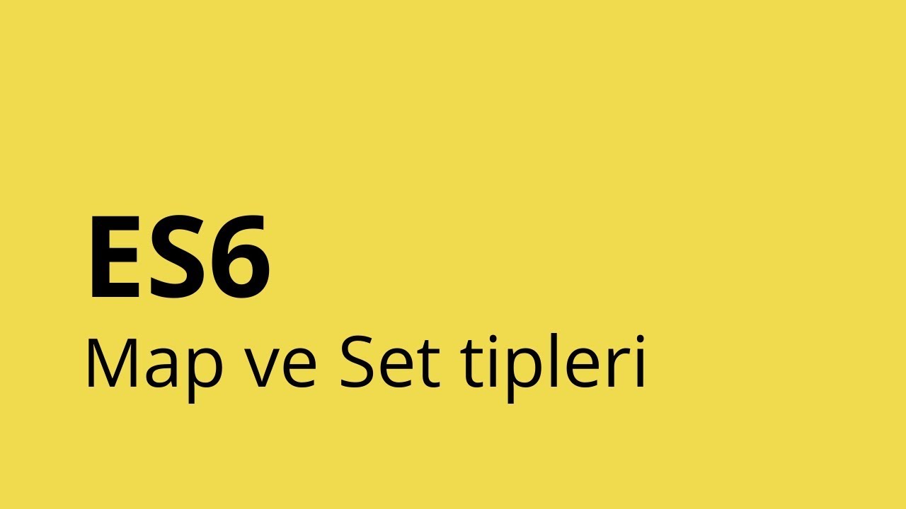 ES6: Map ve Set tipleri