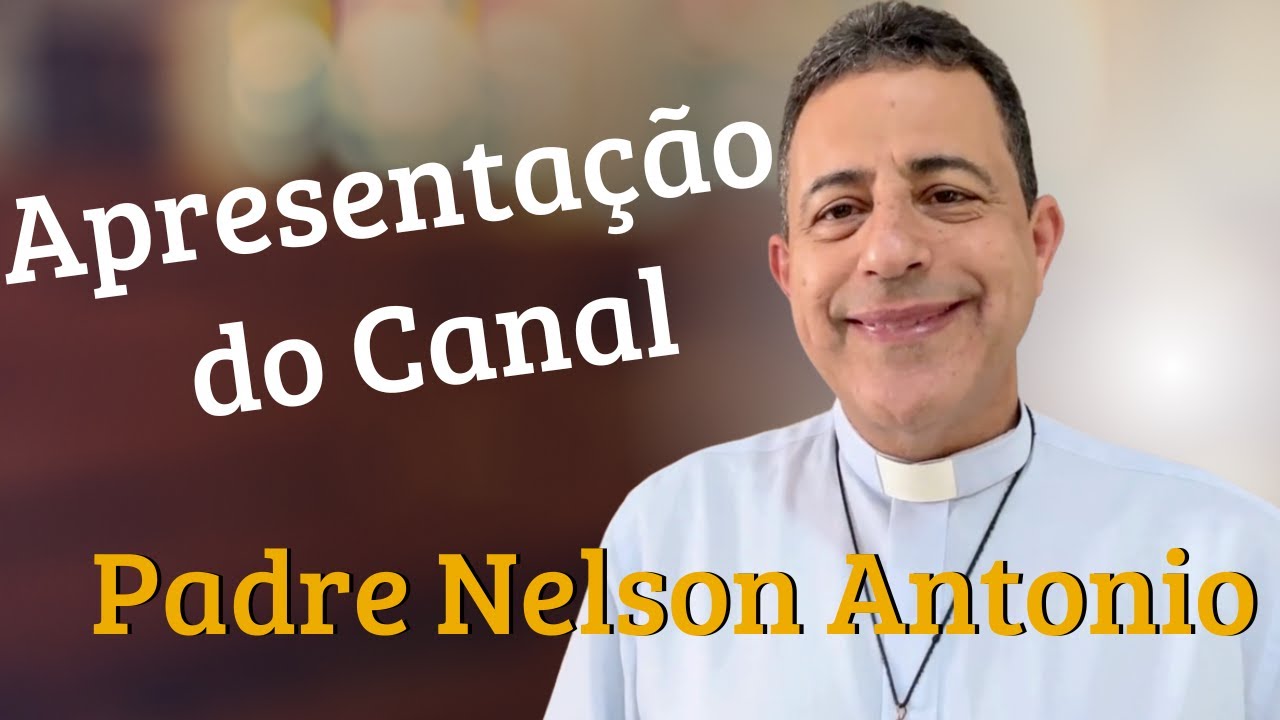 Apresentação de Padre Nelson Antonio convidando para o canal do Youtube.