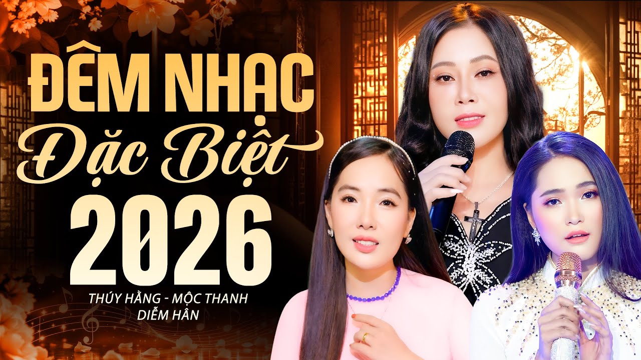 Đêm Nhạc Đặc Biệt 2026 | Thúy Hằng - Diễm Hân - Mộc Thanh | Toàn Bài Hay