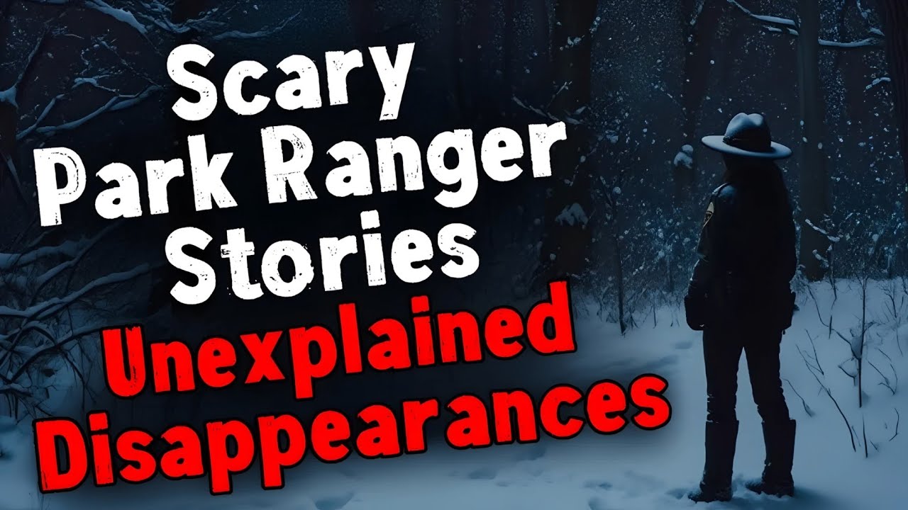 Scary Park Ranger Stories | Unexplained Disappearances