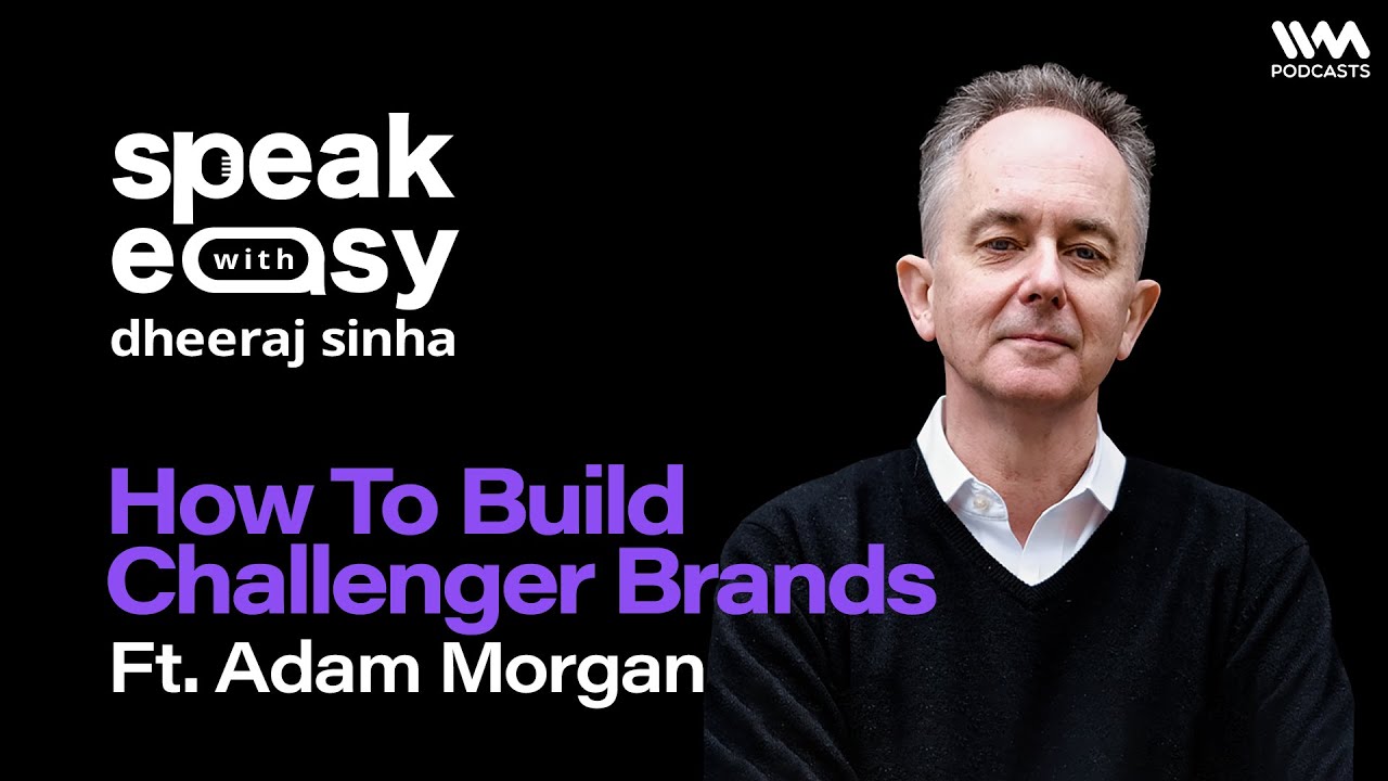 Podcast S1:Ep3 - How to Build Challenger Brands Ft. Adam Morgan