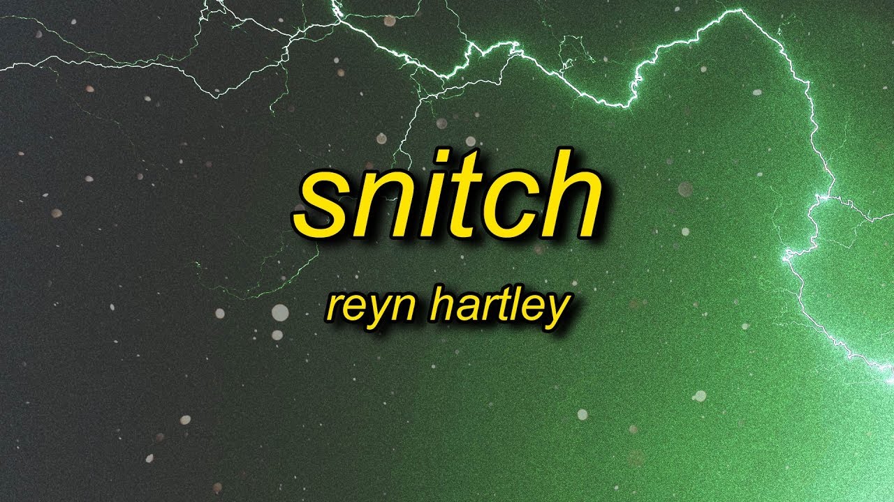 Reyn Hartley - Snitch (Lyrics)