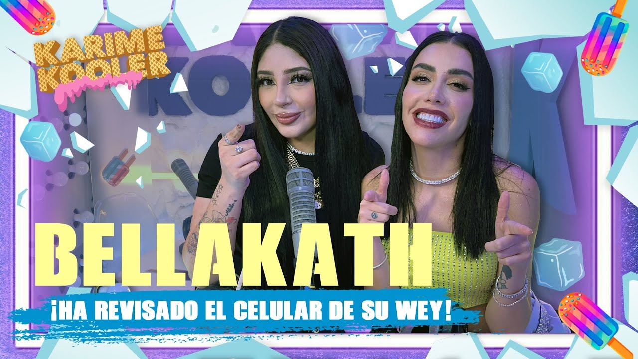 Bellakath cuenta todo sobre sus relaciones tóxicas | Temporada 6 | Karime Kooler