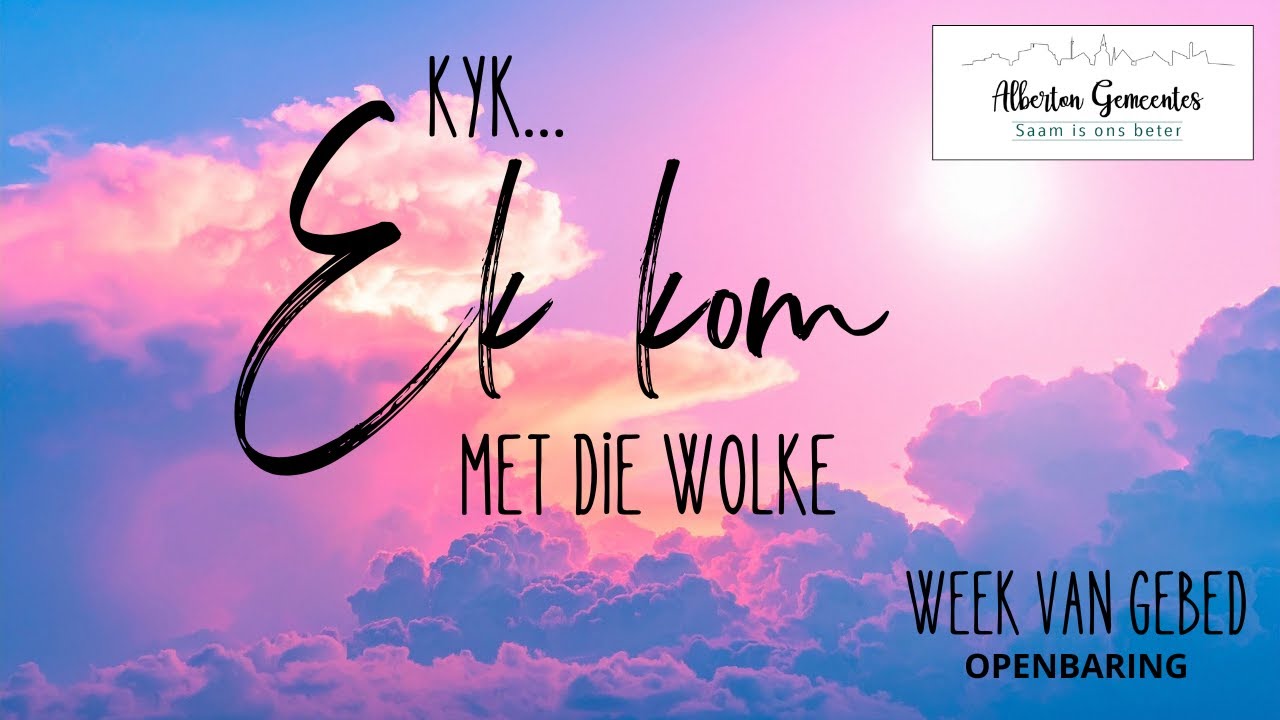 NG Gemeente van Alberton I 30 Jan. I Week van Gebed 2026 I Kyk, Ek kom met die wolke...