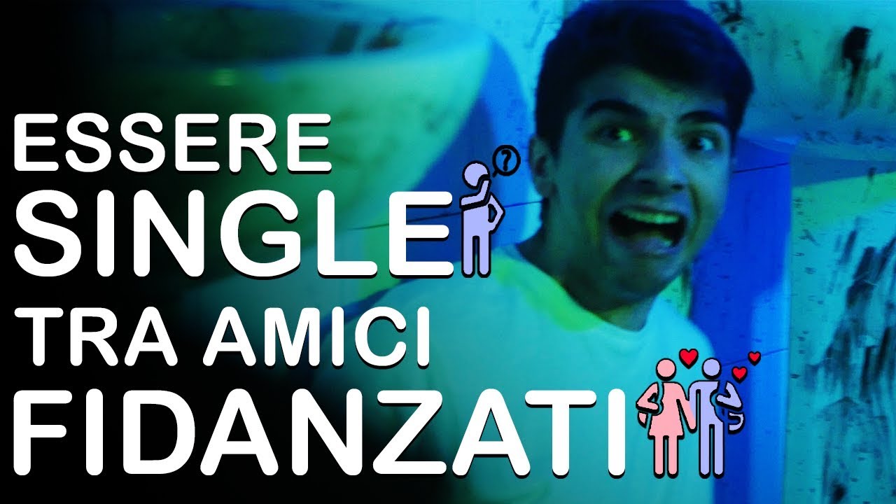 ESSERE SINGLE TRA AMICI FIDANZATI