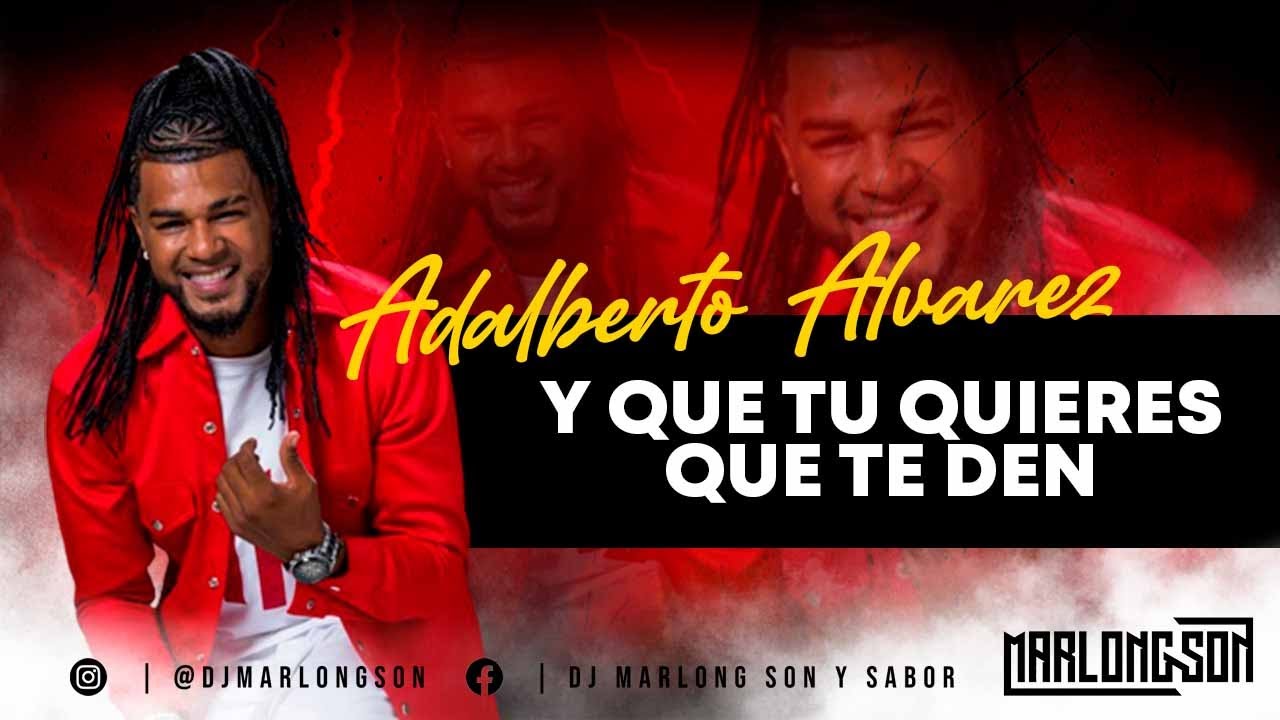 Y que tu quieres que te den - Adalberto Alvarez - Letra - Marlong Son y Sabor (HQ)
