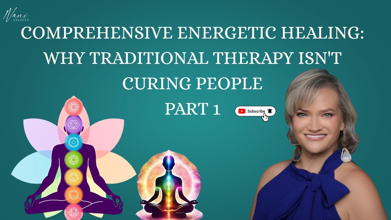 Comprehensive Energetic Healing | Why Traditional Therapy Isn't Curing People