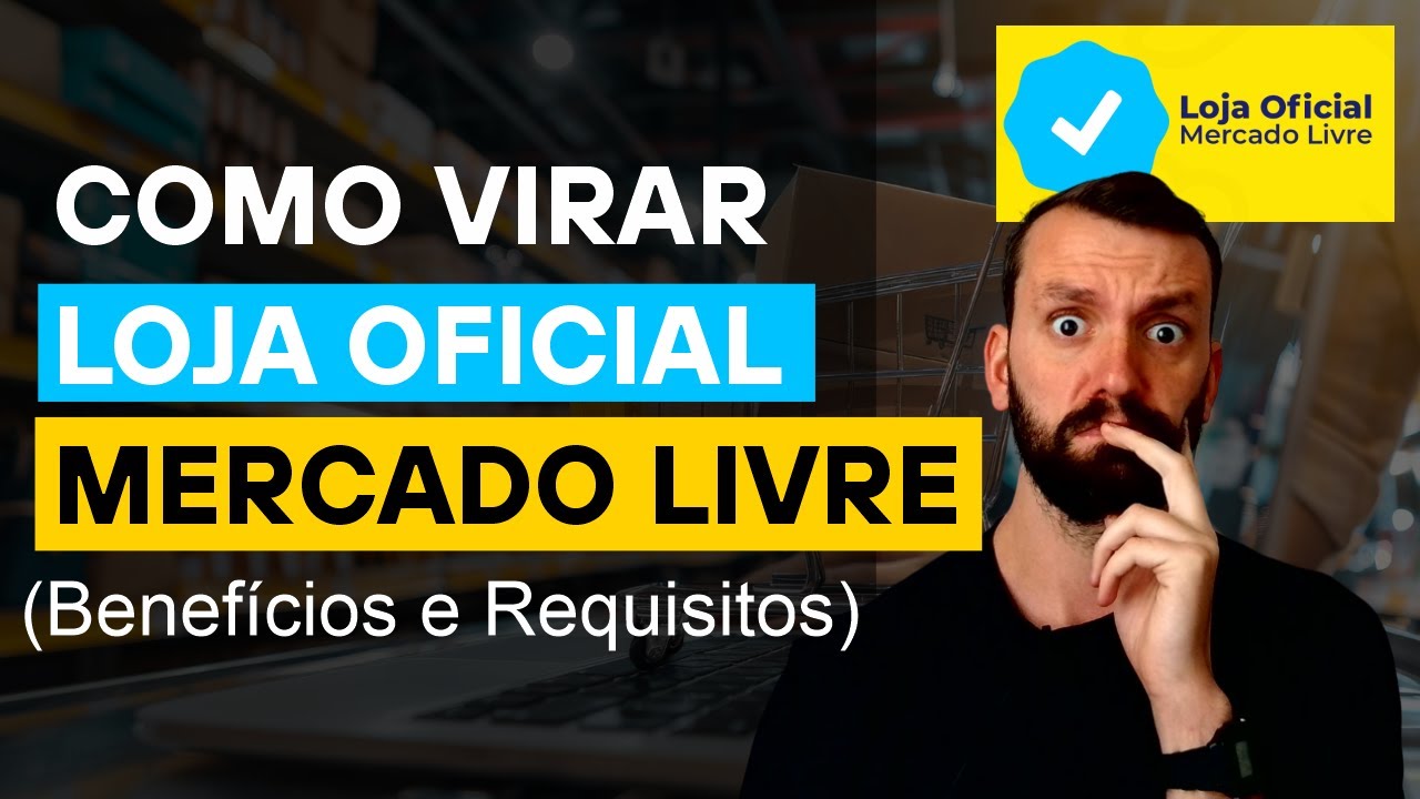 Como Ter Sua Loja Oficial no Mercado Livre (Benef&iacute;cios e Requisitos)