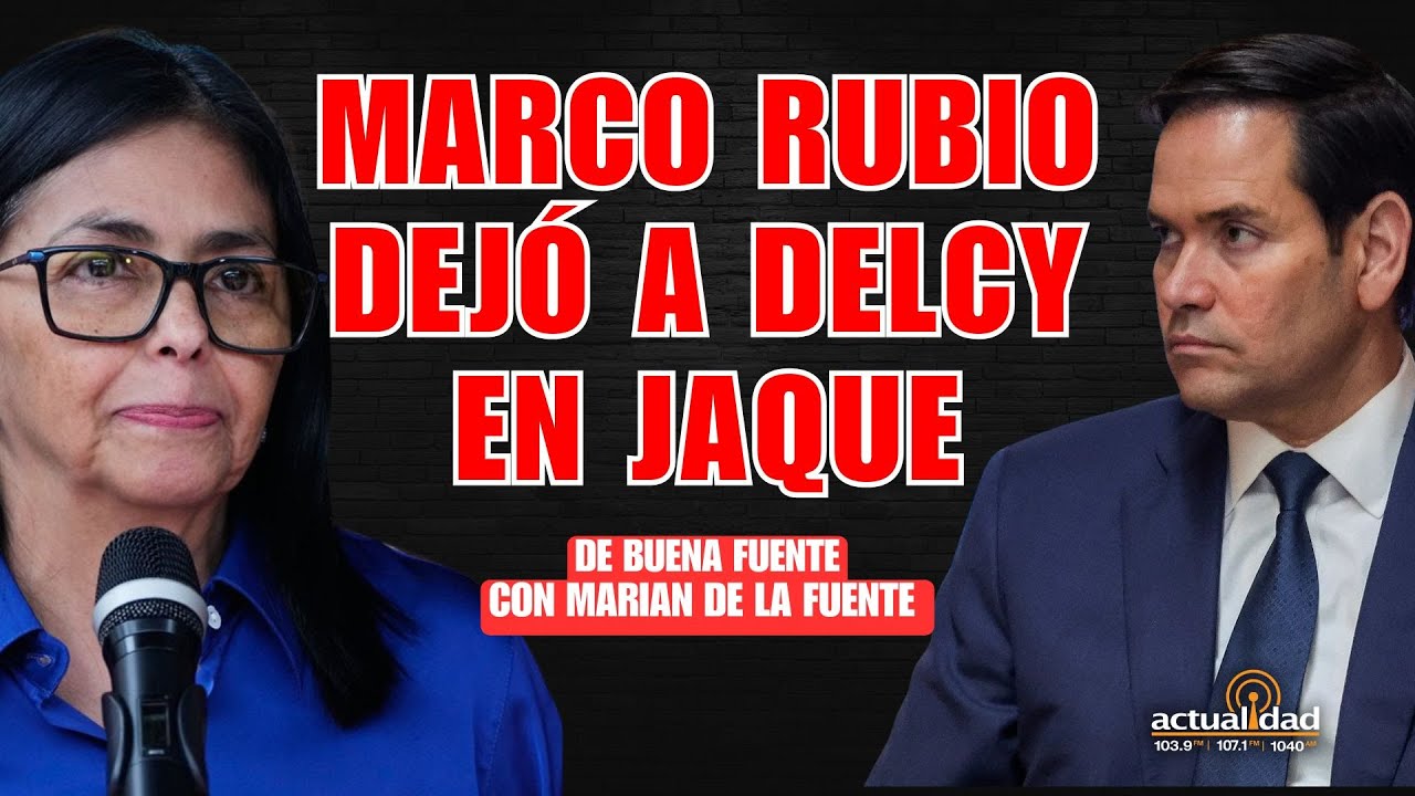 El ultimátum de Marco Rubio que puso a Delcy contra la pared | De Buena Fuente con Marian
