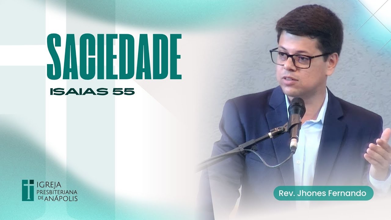Saciedade | Is 55 | 18.01.2026 | Culto Matutino