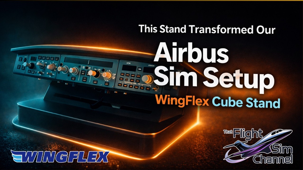Эта подставка преобразила нашу систему симулятора Airbus — подставка WingFlex Cube.