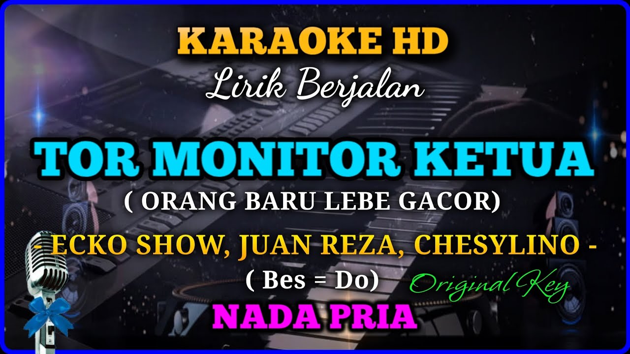 KARAOKE || Tor Monitor Ketua || Orang Baru Lebe Gacor || Remix DJ || Nada Original Pria || Bes = Do