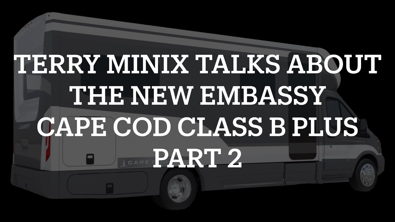 Terry Minix ~ Embassy Cape Cod Class B Plus, Part 2