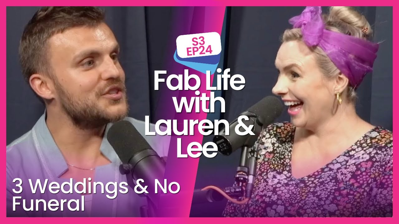 Fab Life with Lauren & Lee S3#24: 3 Weddings & No Funeral
